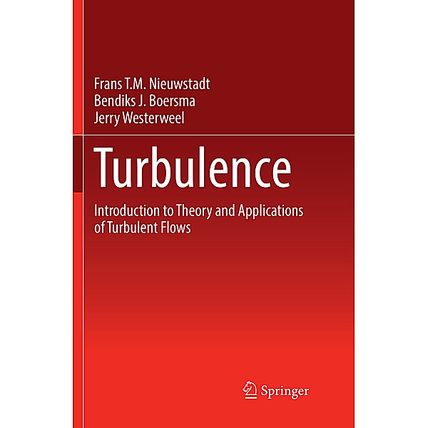 Turbulence, Frans T.M. Nieuwstadt, Jerry Westerweel, Bendiks J. Boersma