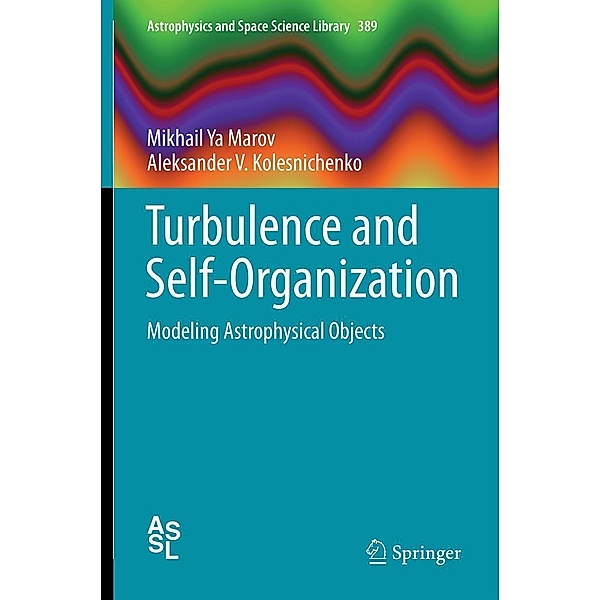 Turbulence and Self-Organization / Astrophysics and Space Science Library Bd.389, Mikhail Ya Marov, Aleksander V. Kolesnichenko