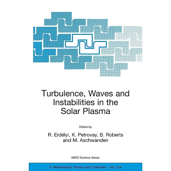 Turbulence, Waves and Instabilities in the Solar Plasma / NATO Science Series II: Mathematics, Physics and Chemistry Bd.124