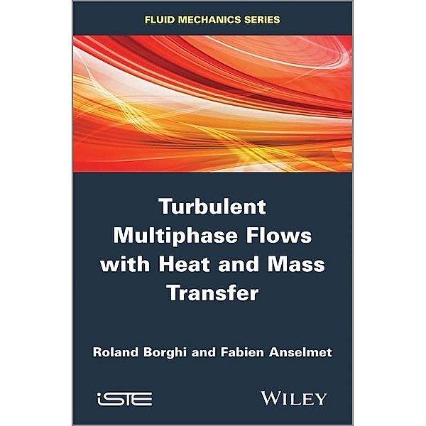 Turbulent Multiphase Flows with Heat and Mass Transfer, Roland Borghi, Fabien Anselmet