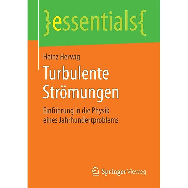 Turbulente Strömungen / essentials, Heinz Herwig