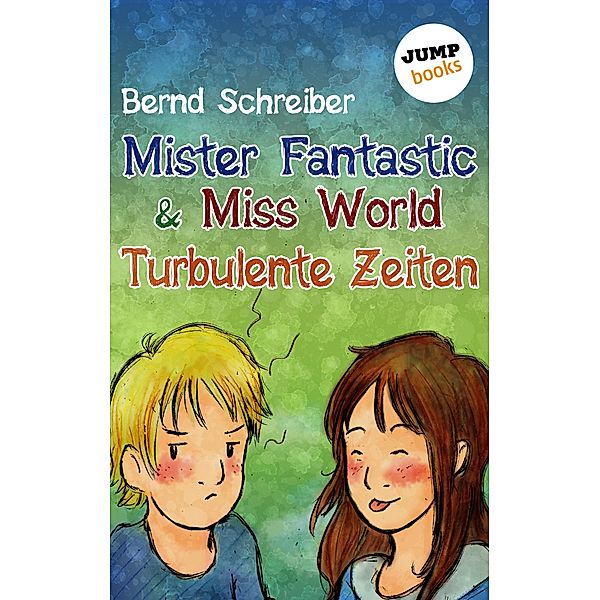 Turbulente Zeiten / Mister Fantastic & Miss World Bd.2, Bernd Schreiber