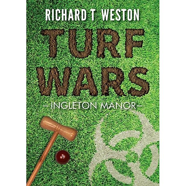 Turf Wars: Ingleton Manor, Richard T Weston