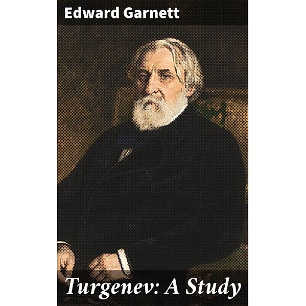 Turgenev: A Study, Edward Garnett