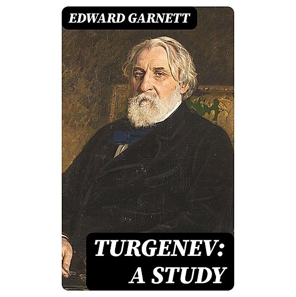 Turgenev: A Study, Edward Garnett