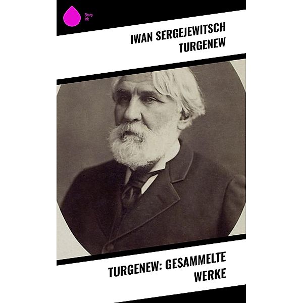Turgenew: Gesammelte Werke, Iwan Sergejewitsch Turgenew