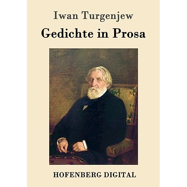 Turgenjew, I: Gedichte in Prosa, Iwan Turgenjew
