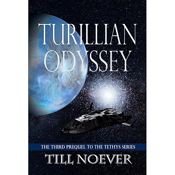 Turillian Odyssey (Tethys Prequels, #3) / Tethys Prequels, Till Noever