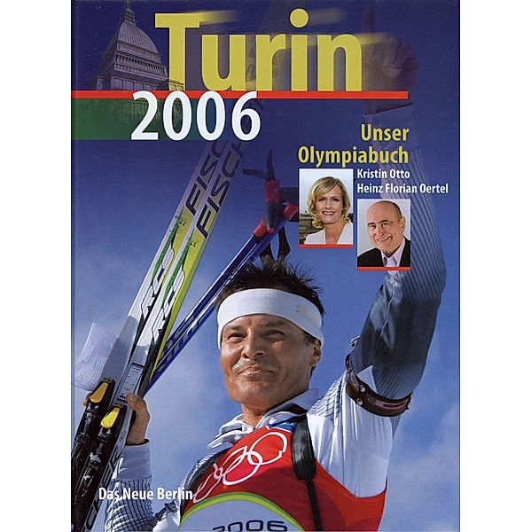 Turin 2006 - Unser Olympiabuch, Kristin Otto, Heinz Florian Oertel