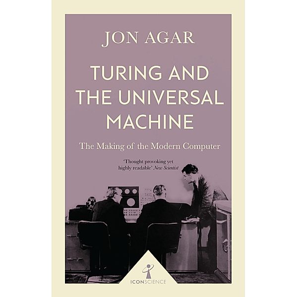 Turing and the Universal Machine (Icon Science) / Icon Science, Jon Agar