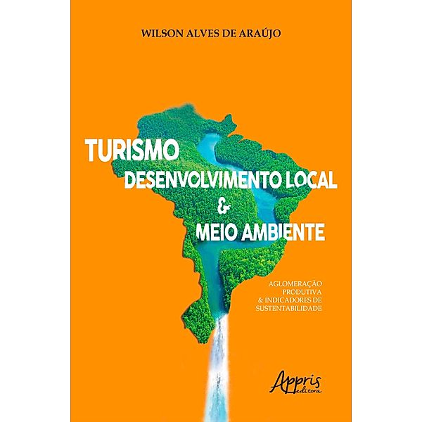 Turismo, Desenvolvimento Local & Meio Ambiente:, Wilson Alves de Araújo