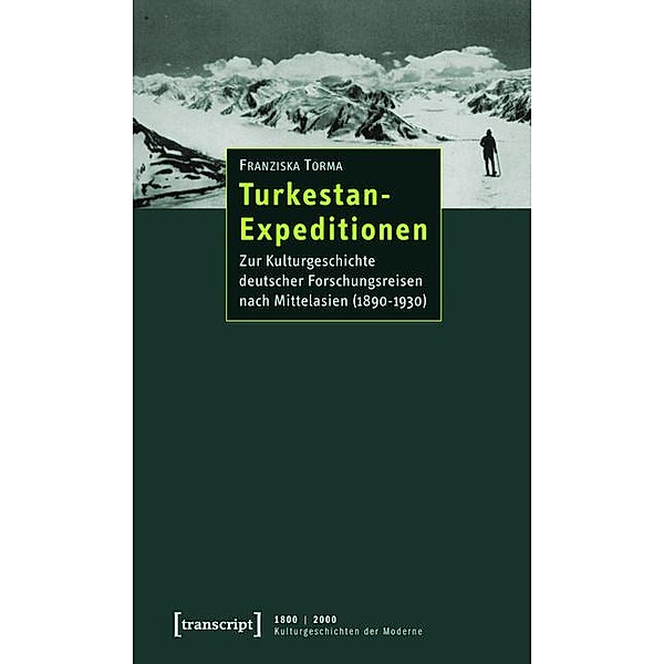 Turkestan-Expeditionen / 1800 | 2000. Kulturgeschichten der Moderne Bd.5, Franziska Torma