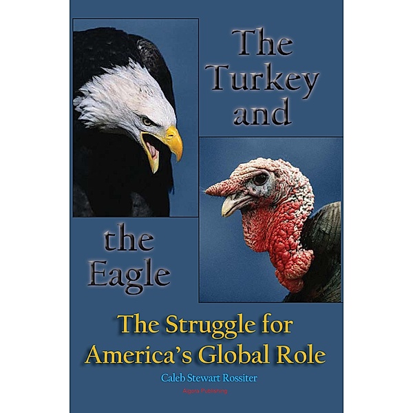 Turkey and the Eagle, Caleb Stewart Rossiter