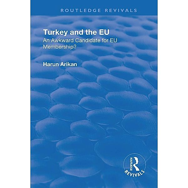 Turkey and the EU: An Awkward Candidate for EU Membership?, Harun Arikan