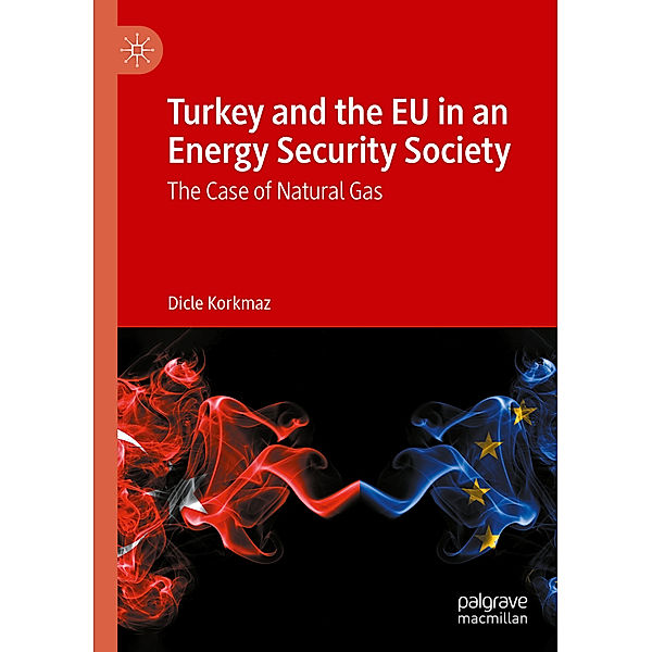 Turkey and the EU in an Energy Security Society, Dicle Korkmaz