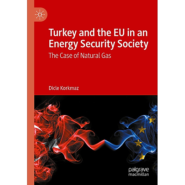 Turkey and the EU in an Energy Security Society, Dicle Korkmaz