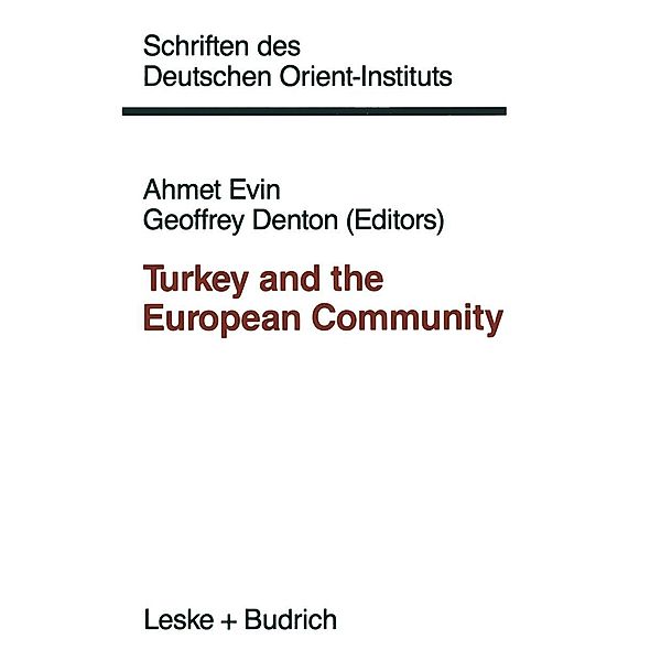 Turkey and the European Community / Schriften des Deutschen Orient - Instituts, Ahmet Evin, Geoffrey Denton