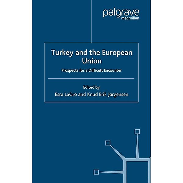 Turkey and the European Union / Palgrave Studies in European Union Politics, Esra LaGro