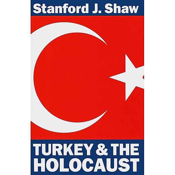 Turkey and the Holocaust, Stanford J. Shaw
