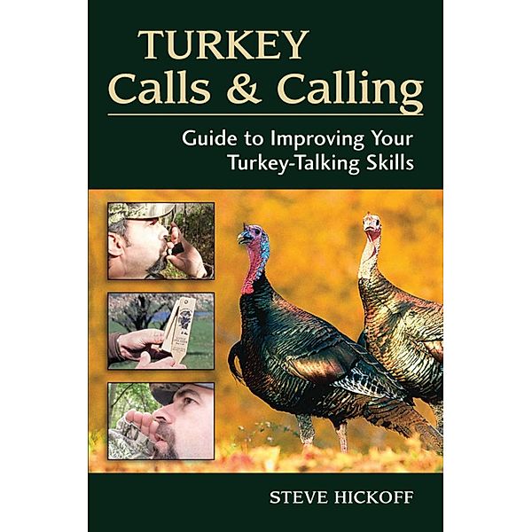 Turkey Calls & Calling, Steve Hickoff