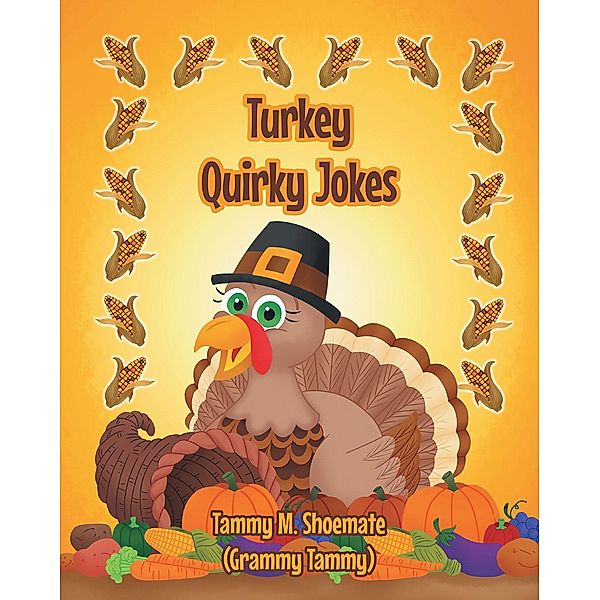 Turkey Quirky Jokes, Tammy M. Shoemate (Grammy Tammy)