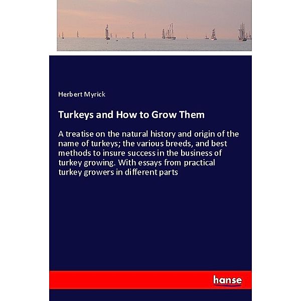 Turkeys and How to Grow Them, Herbert Myrick