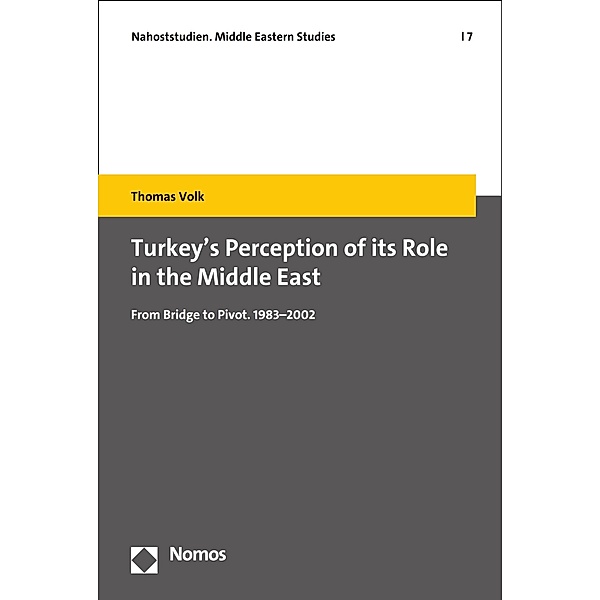 Turkey´s Perception of its Role in the Middle East / Nahoststudien - Middle Eastern Studies Bd.7, Thomas Volk
