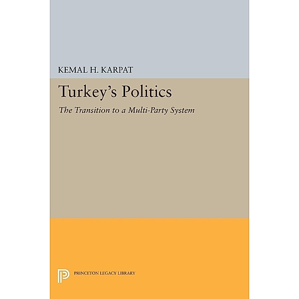 Turkey's Politics / Princeton Legacy Library Bd.2395, Kemal H. Karpat
