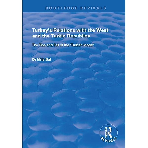 Turkey's Relations with the West and the Turkic Republics, Idris Bal