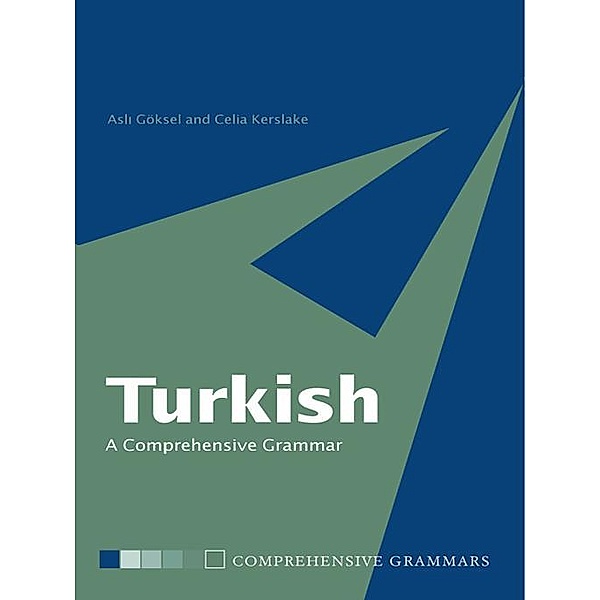 Turkish: A Comprehensive Grammar, Asli Göksel, Celia Kerslake