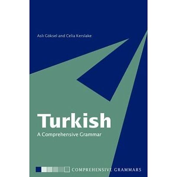 Turkish: A Comprehensive Grammar, Asli Göksel, Celia Kerslake