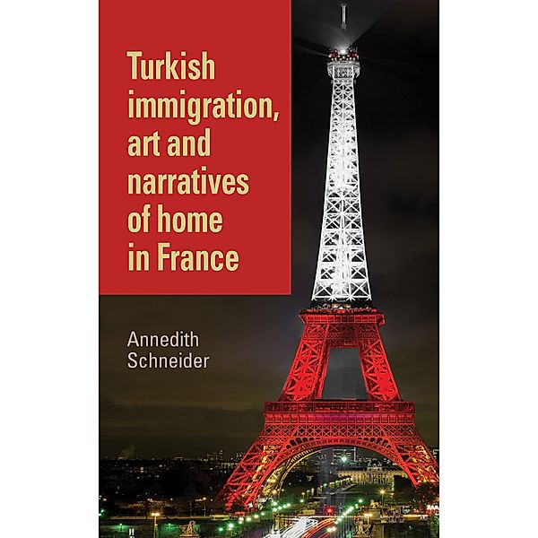 Turkish immigration, art and narratives of home in France, Annedith Schneider