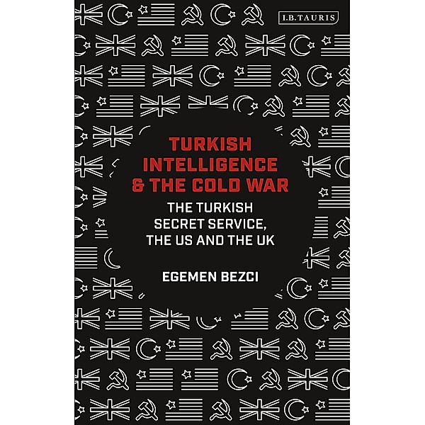 Turkish Intelligence and the Cold War, Egemen Bezci