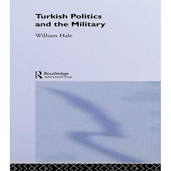 Turkish Politics and the Military, William Hale