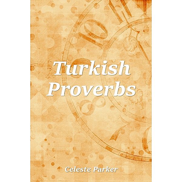 Turkish Proverbs / Proverbs, Celeste Parker