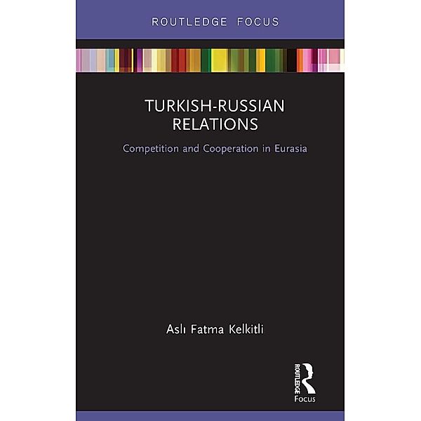 Turkish-Russian Relations, Fatma Asli Kelkitli