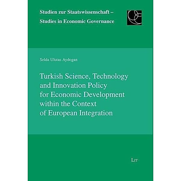 Turkish Science, Technology and Innovation Policy for Economic Development within the Context of European Integration, Selda Ulutas Aydogan