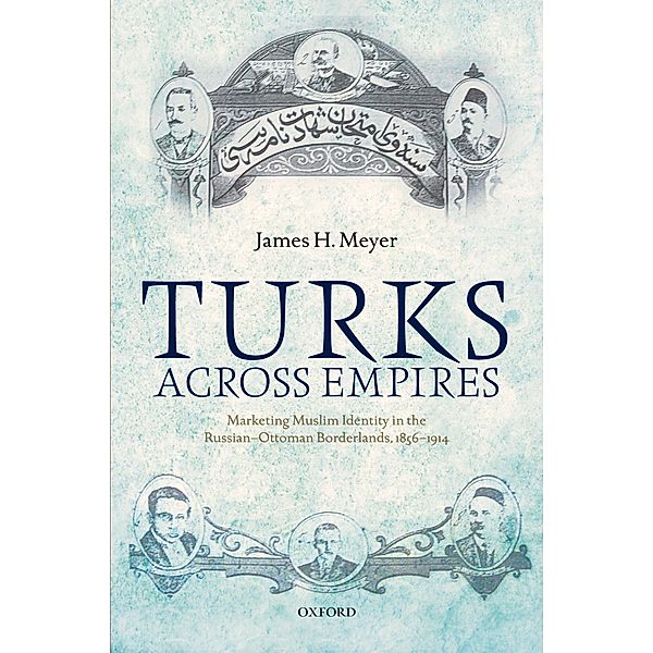 Turks Across Empires / Oxford Studies in Modern European History, James H. Meyer