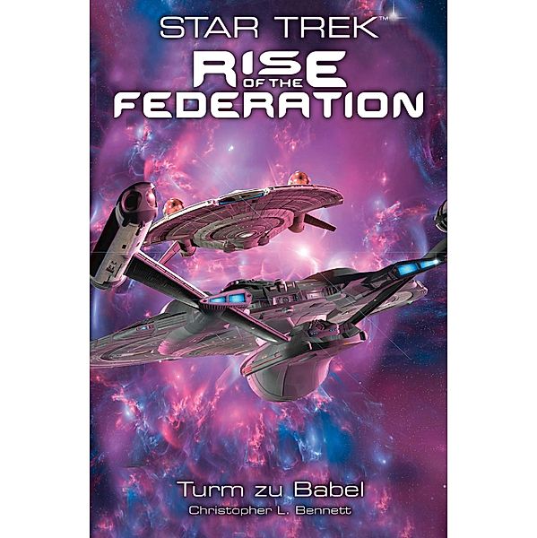 Turm zu Babel / Star Trek - Rise of the Federation Bd.2, Christopher L. Bennett