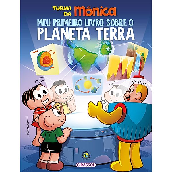 Turma da Mônica - Meu primeiro livro sobre o planeta Terra / Turma da Mônica Meu Primeiro Livro, Camilla de la Bedoyere, Mauricio de Sousa