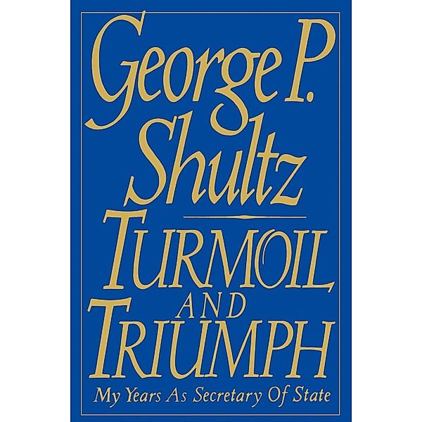 Turmoil and Triumph, George Shultz