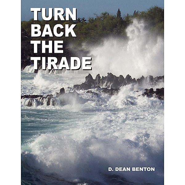 Turn Back The Tirade, D. Dean Benton