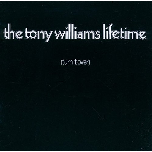 Turn It Over, The Tony Williams' Lifetime