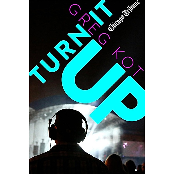 Turn It Up / Agate Digital, Greg Kot