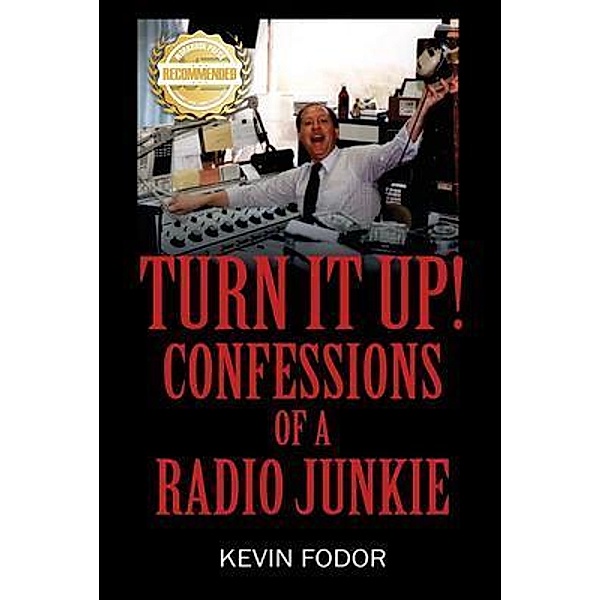 Turn It Up! Confessions Of A Radio Junkie / WorkBook Press, Kevin Fodor