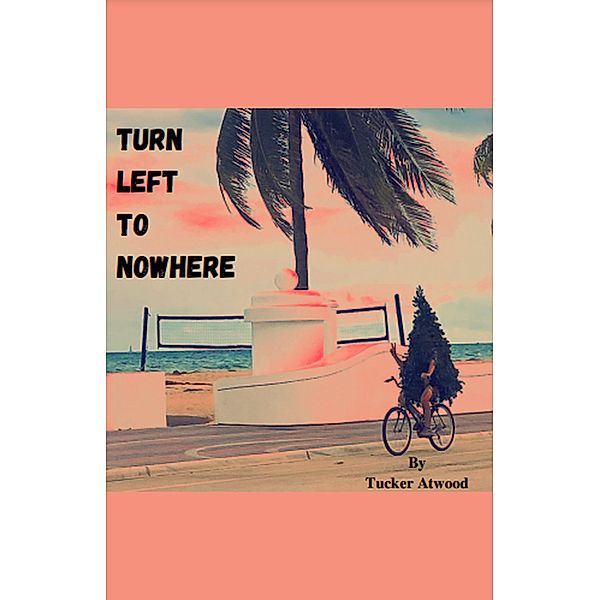 Turn Left to Nowhere, Tucker Atwood