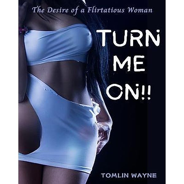 Turn Me On!!, Tomlin Wayne