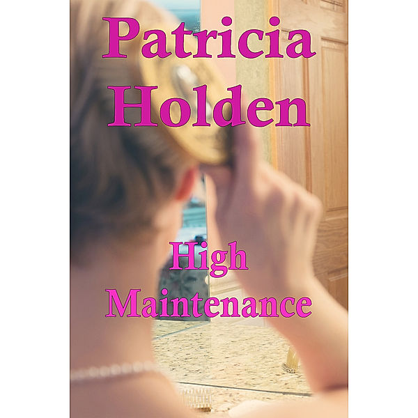 Turn My Head: High Maintenance, Patricia Holden