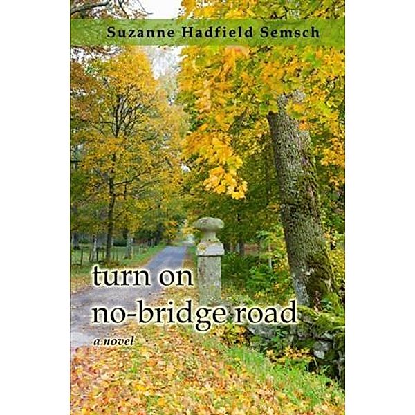 Turn on No-Bridge Road, Suzanne Hadfield Semsch