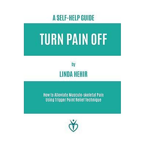 Turn Pain Off / Linda Hehir Books, Linda Hehir